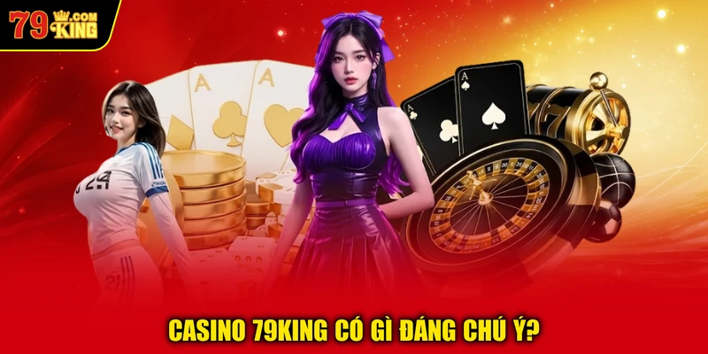 Casino 79KING có gì đáng chú ý?