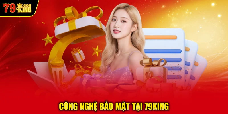 Công nghệ bảo mật tại 79KING