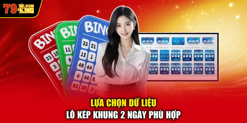 Lựa chọn dữ liệu lô kép khung 2 ngày phù hợp