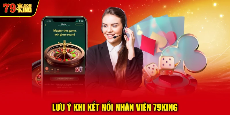 Lưu ý khi kết nối nhân viên 79KING