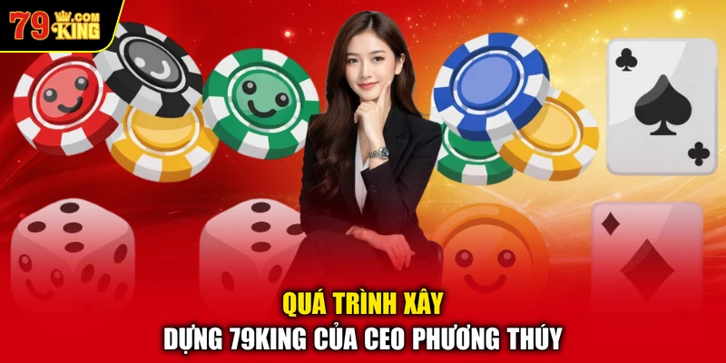 Quá trình xây dựng 79KING của CEO Phương Thúy